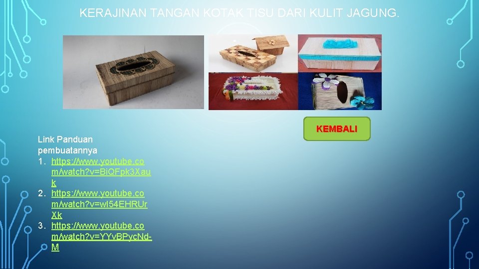 KERAJINAN TANGAN KOTAK TISU DARI KULIT JAGUNG. KEMBALI Link Panduan pembuatannya 1. https: //www.