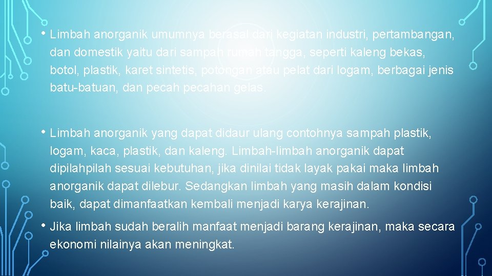  • Limbah anorganik umumnya berasal dari kegiatan industri, pertambangan, dan domestik yaitu dari