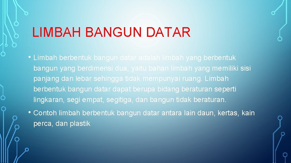 LIMBAH BANGUN DATAR • Limbah berbentuk bangun datar adalah limbah yang berbentuk bangun yang