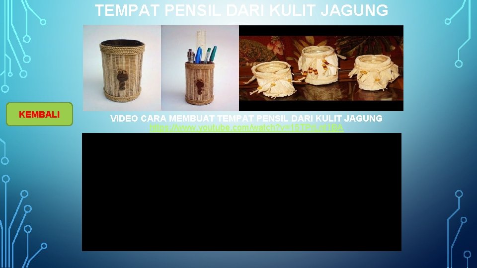 TEMPAT PENSIL DARI KULIT JAGUNG KEMBALI VIDEO CARA MEMBUAT TEMPAT PENSIL DARI KULIT JAGUNG