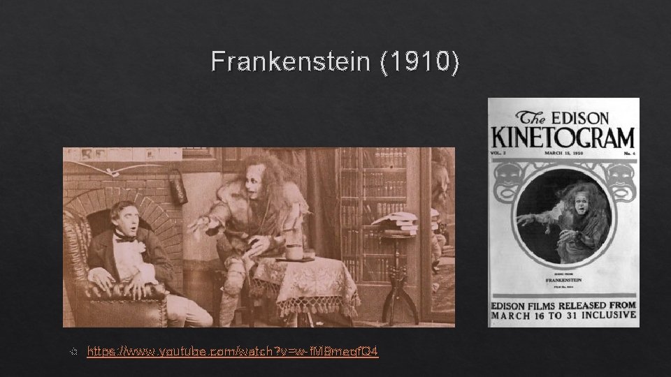 Frankenstein (1910) https: //www. youtube. com/watch? v=w-f. M 9 meqf. Q 4 