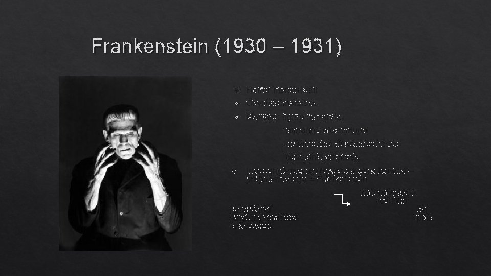 Frankenstein (1930 – 1931) Horror menos sutil Cientista macabro Monstro: figura horrenda tamanho descomunal