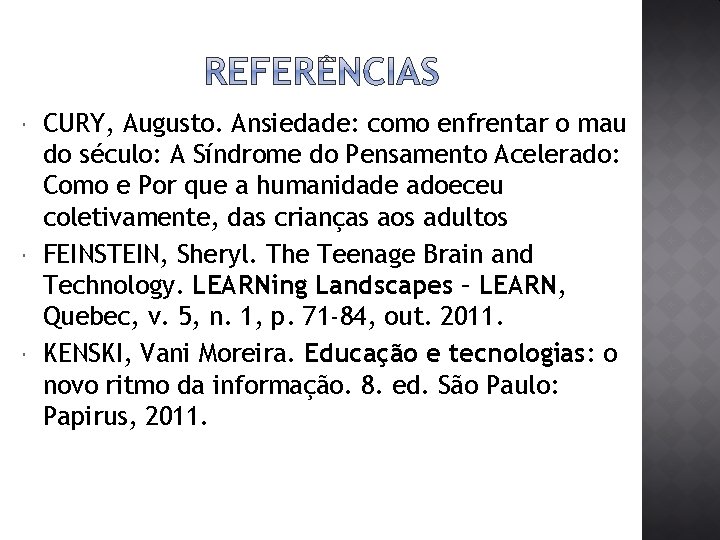  CURY, Augusto. Ansiedade: como enfrentar o mau do século: A Síndrome do Pensamento