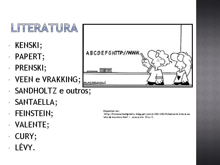  KENSKI; PAPERT; PRENSKI; VEEN e VRAKKING; SANDHOLTZ e outros; SANTAELLA; FEINSTEIN; VALENTE; CURY;