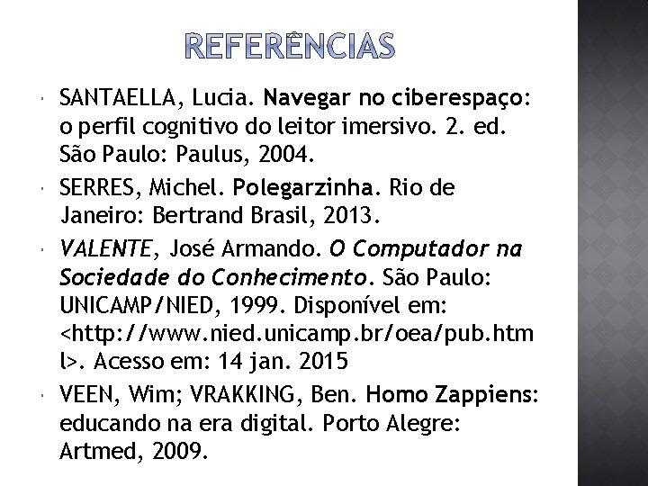  SANTAELLA, Lucia. Navegar no ciberespaço: o perfil cognitivo do leitor imersivo. 2. ed.