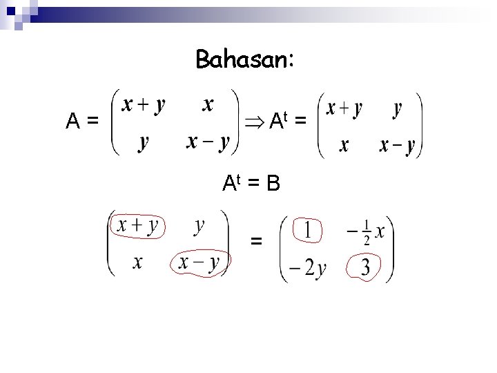 Bahasan: A= At = B = 