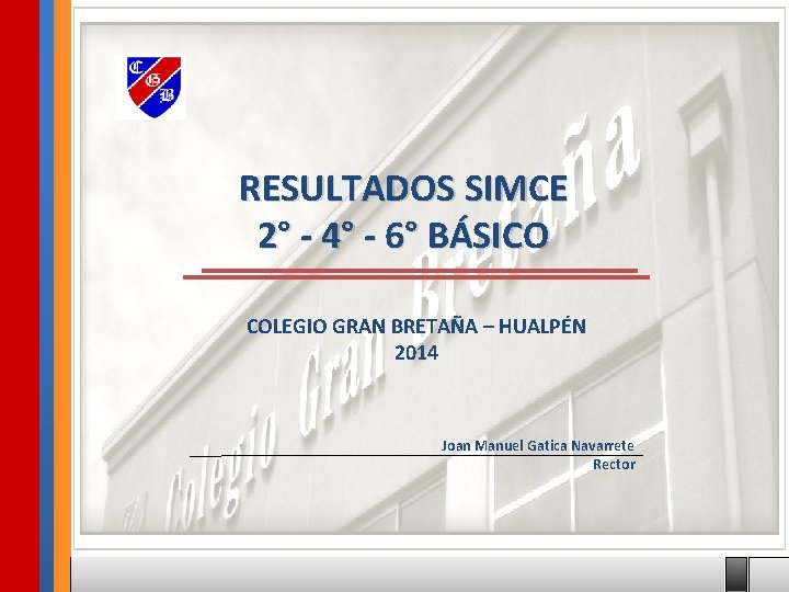 RESULTADOS SIMCE 2° - 4° - 6° BÁSICO COLEGIO GRAN BRETAÑA – HUALPÉN 2014