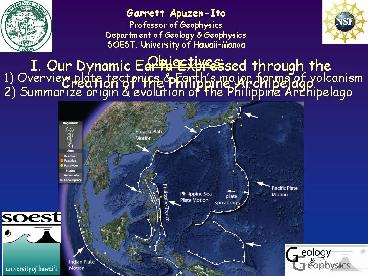 Garrett Apuzen-Ito Professor of Geophysics Department of Geology & Geophysics SOEST, University of Hawaii-Manoa