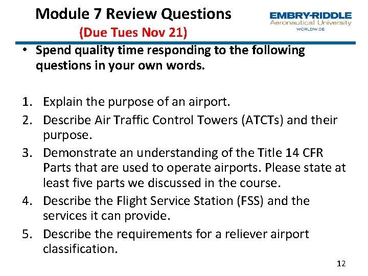 Module 7 Review Questions (Due Tues Nov 21) • Spend quality time responding to Module 7 Review Questions (Due Tues Nov 21) • Spend quality time responding to