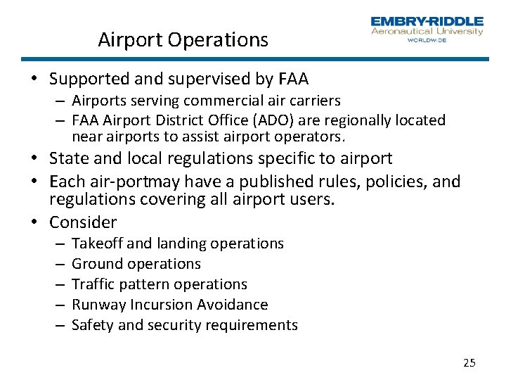 Airport Operations • Supported and supervised by FAA – Airports serving commercial air carriers Airport Operations • Supported and supervised by FAA – Airports serving commercial air carriers