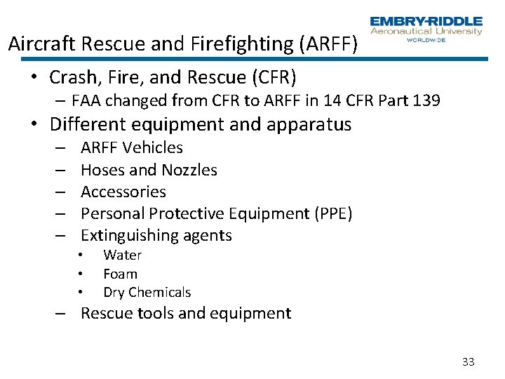 Aircraft Rescue and Firefighting (ARFF) • Crash, Fire, and Rescue (CFR) – FAA changed Aircraft Rescue and Firefighting (ARFF) • Crash, Fire, and Rescue (CFR) – FAA changed