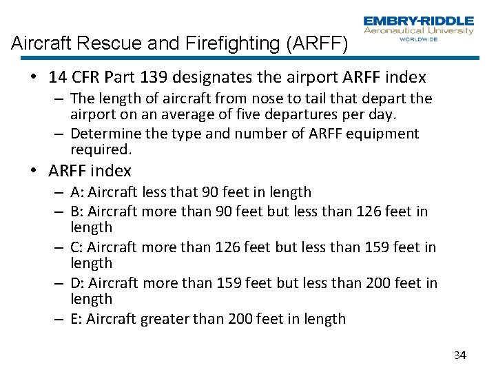 Aircraft Rescue and Firefighting (ARFF) • 14 CFR Part 139 designates the airport ARFF Aircraft Rescue and Firefighting (ARFF) • 14 CFR Part 139 designates the airport ARFF
