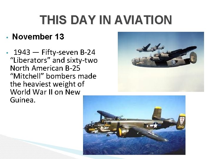 THIS DAY IN AVIATION • • November 13 1943 — Fifty seven B 24 THIS DAY IN AVIATION • • November 13 1943 — Fifty seven B 24