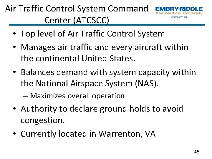 Air Traffic Control System Command Center (ATCSCC) • Top level of Air Traffic Control Air Traffic Control System Command Center (ATCSCC) • Top level of Air Traffic Control