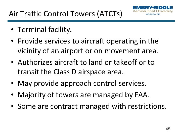 Air Traffic Control Towers (ATCTs) • Terminal facility. • Provide services to aircraft operating Air Traffic Control Towers (ATCTs) • Terminal facility. • Provide services to aircraft operating