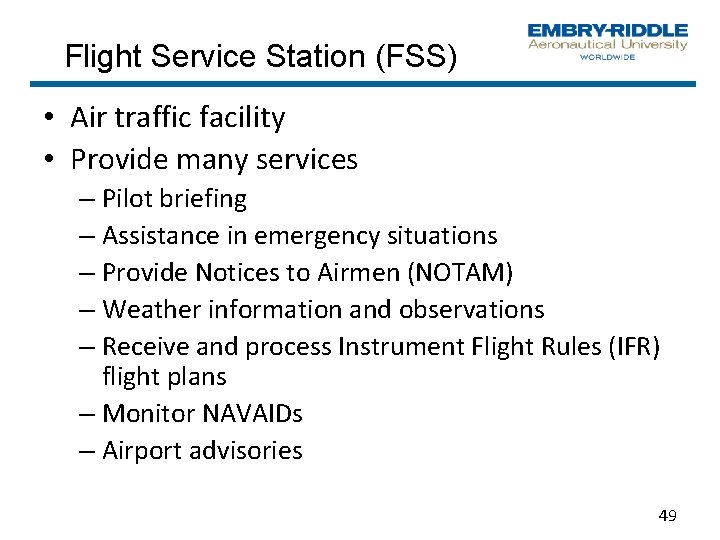 Flight Service Station (FSS) • Air traffic facility • Provide many services – Pilot Flight Service Station (FSS) • Air traffic facility • Provide many services – Pilot