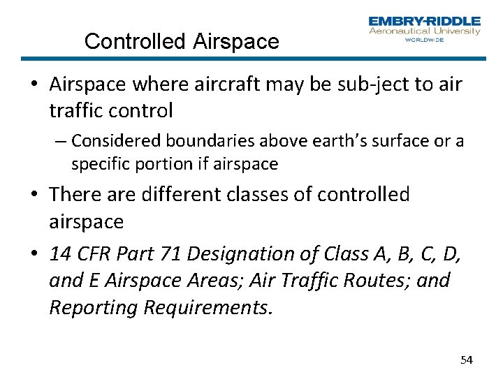 Controlled Airspace • Airspace where aircraft may be sub ject to air traffic control Controlled Airspace • Airspace where aircraft may be sub ject to air traffic control