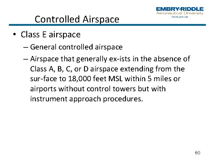 Controlled Airspace • Class E airspace – General controlled airspace – Airspace that generally Controlled Airspace • Class E airspace – General controlled airspace – Airspace that generally