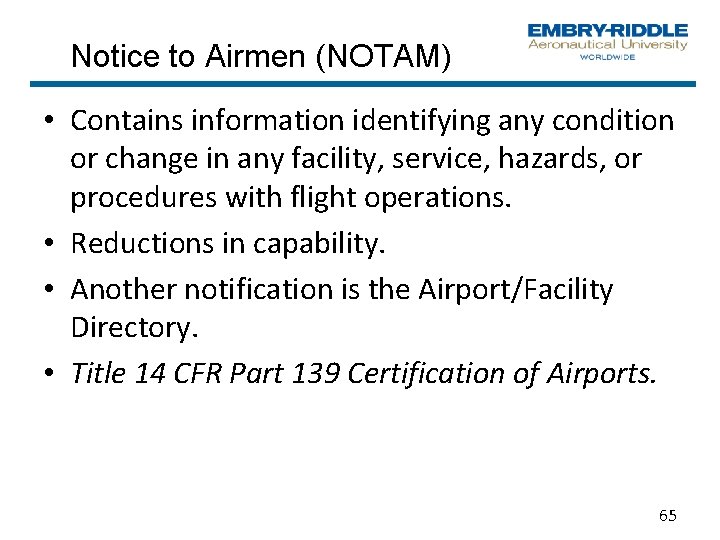 Notice to Airmen (NOTAM) • Contains information identifying any condition or change in any Notice to Airmen (NOTAM) • Contains information identifying any condition or change in any