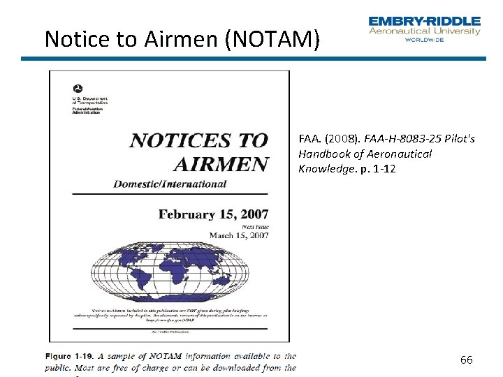 Notice to Airmen (NOTAM) FAA. (2008). FAA H 8083 25 Pilot's Handbook of Aeronautical Notice to Airmen (NOTAM) FAA. (2008). FAA H 8083 25 Pilot's Handbook of Aeronautical