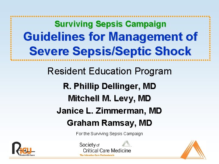 Surviving Sepsis Campaign Guidelines for Management of Severe Sepsis/Septic Shock Resident Education Program R.