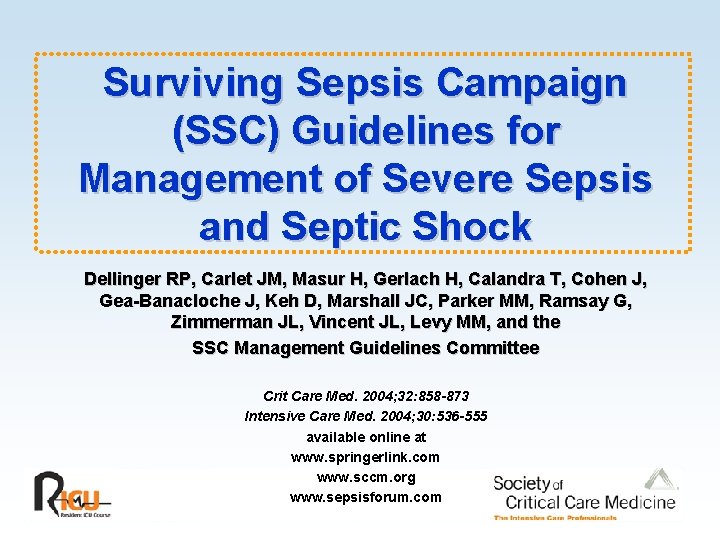 Surviving Sepsis Campaign (SSC) Guidelines for Management of Severe Sepsis and Septic Shock Dellinger