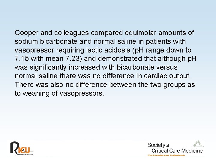 Cooper and colleagues compared equimolar amounts of sodium bicarbonate and normal saline in patients