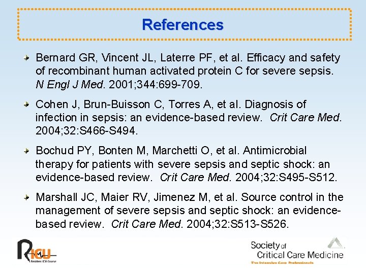 References Bernard GR, Vincent JL, Laterre PF, et al. Efficacy and safety of recombinant