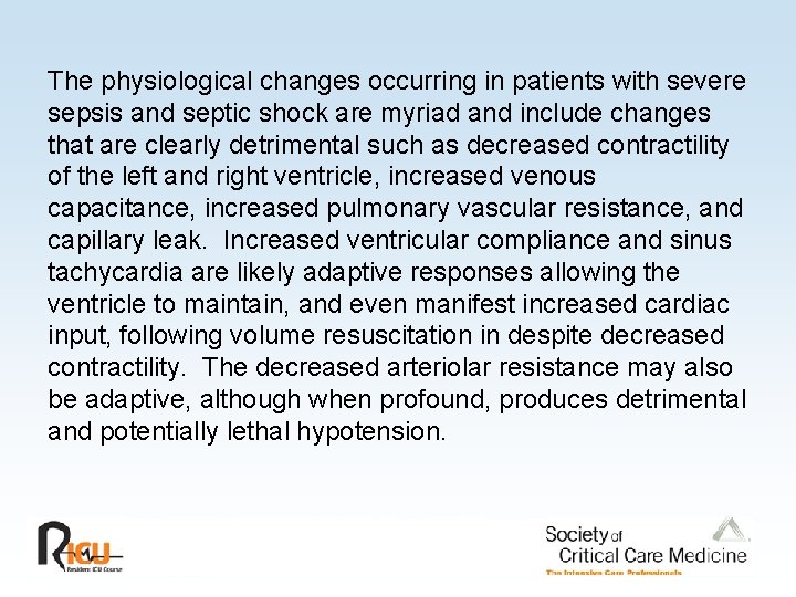 The physiological changes occurring in patients with severe sepsis and septic shock are myriad