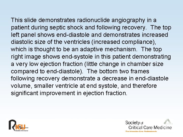 This slide demonstrates radionuclide angiography in a patient during septic shock and following recovery.