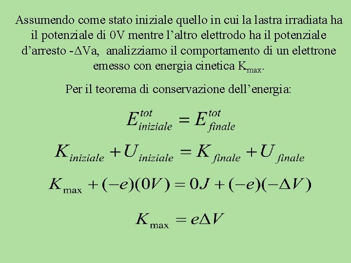 Assumendo come stato iniziale quello in cui la lastra irradiata ha il potenziale di