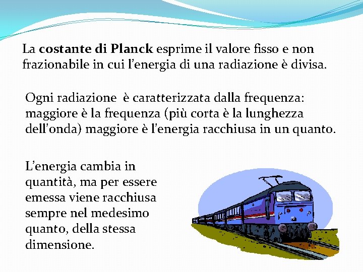 La costante di Planck esprime il valore fisso e non frazionabile in cui l’energia