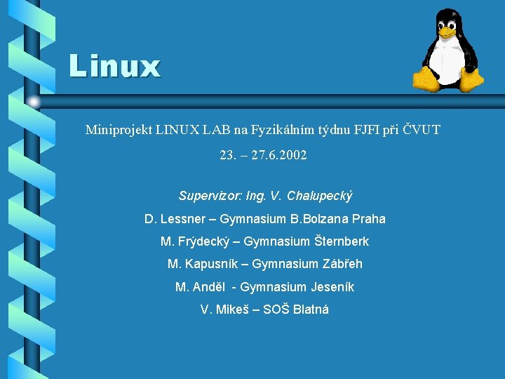 Linux Miniprojekt LINUX LAB na Fyzikálním týdnu FJFI při ČVUT 23. – 27. 6.