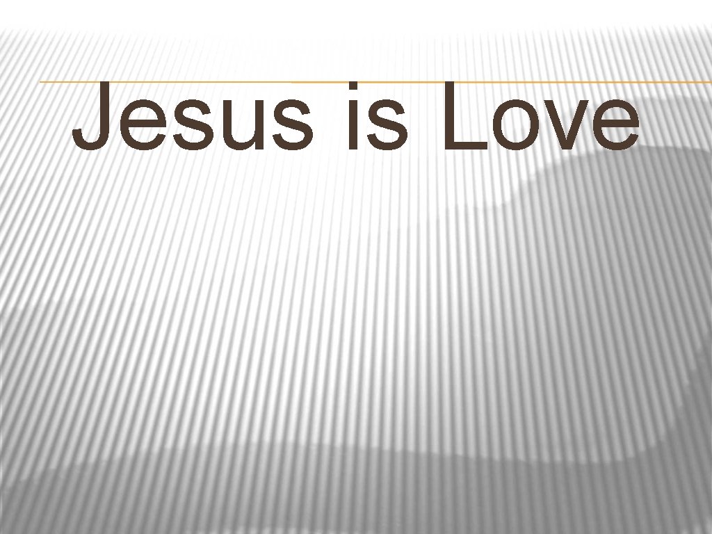 Jesus is Love 