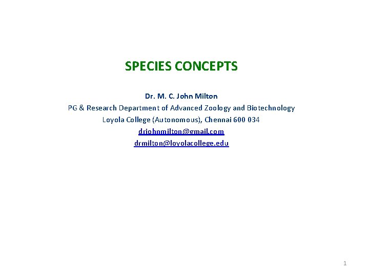 SPECIES CONCEPTS Dr. M. C. John Milton PG & Research Department of Advanced Zoology