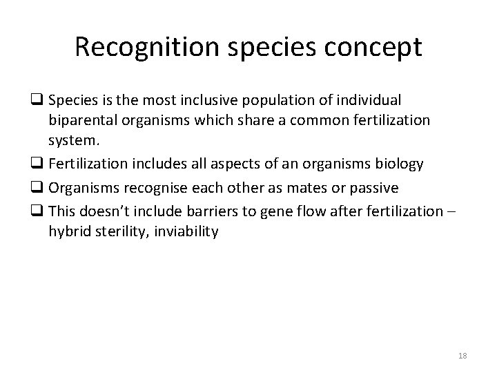 Recognition species concept q Species is the most inclusive population of individual biparental organisms Recognition species concept q Species is the most inclusive population of individual biparental organisms