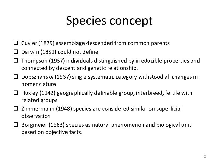 Species concept q Cuvier (1829) assemblage descended from common parents q Darwin (1859) could