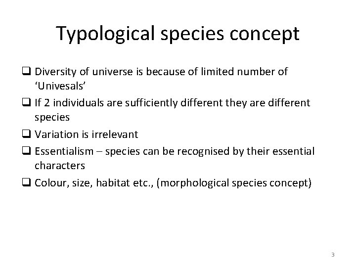 Typological species concept q Diversity of universe is because of limited number of ‘Univesals’