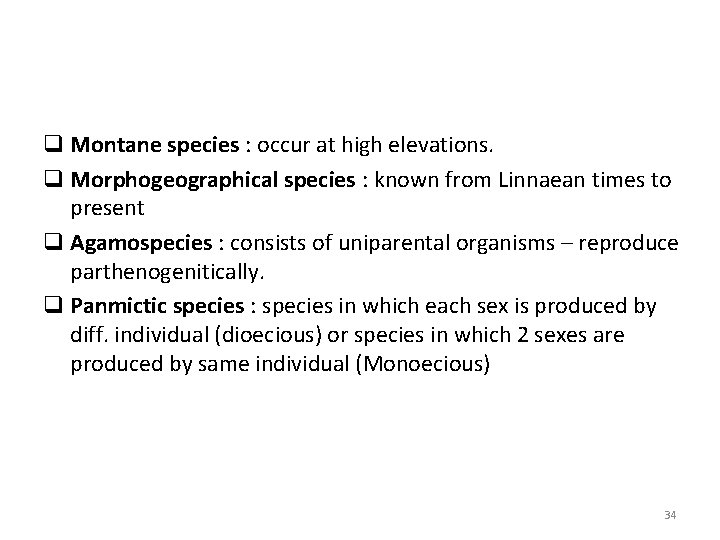 q Montane species : occur at high elevations. q Morphogeographical species : known from q Montane species : occur at high elevations. q Morphogeographical species : known from