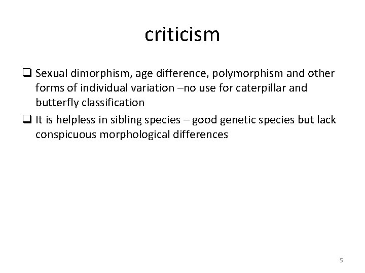 criticism q Sexual dimorphism, age difference, polymorphism and other forms of individual variation –no