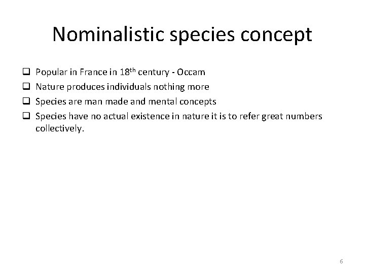 Nominalistic species concept q q Popular in France in 18 th century - Occam