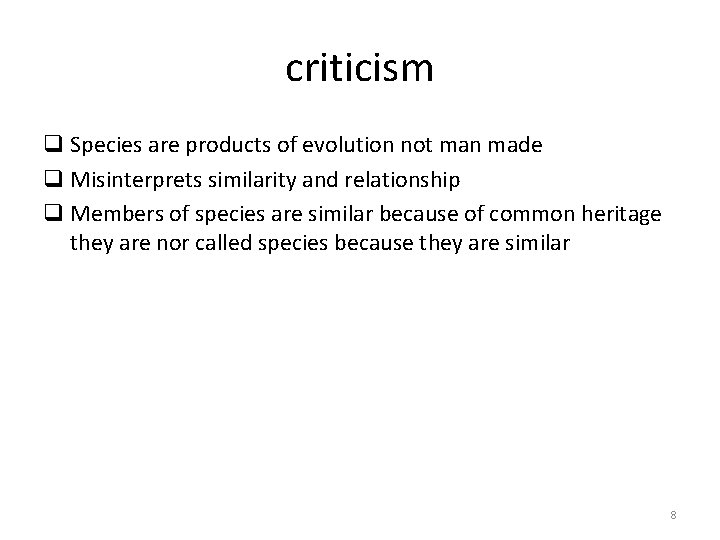 criticism q Species are products of evolution not man made q Misinterprets similarity and