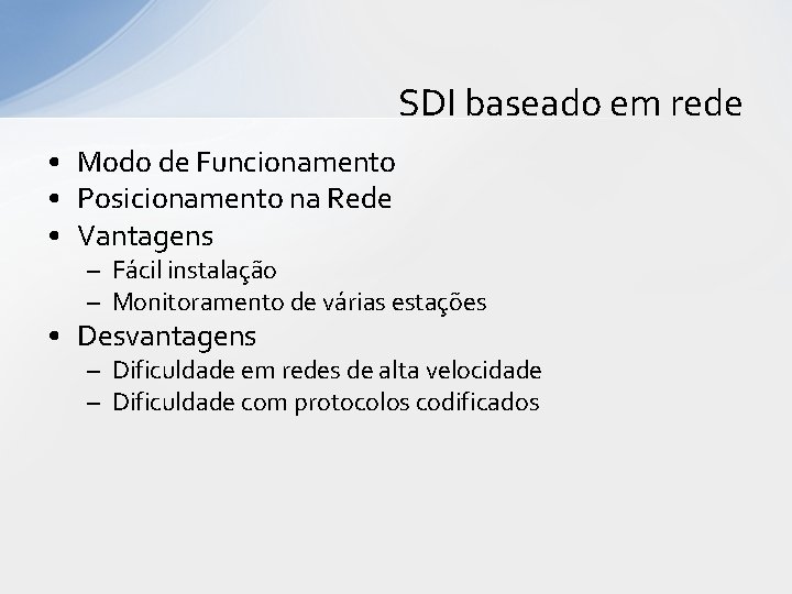 SDI baseado em rede • Modo de Funcionamento • Posicionamento na Rede • Vantagens SDI baseado em rede • Modo de Funcionamento • Posicionamento na Rede • Vantagens