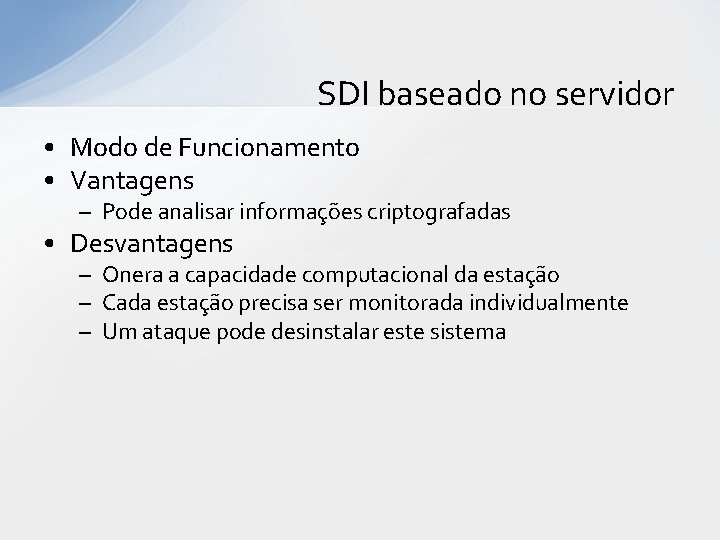 SDI baseado no servidor • Modo de Funcionamento • Vantagens – Pode analisar informações SDI baseado no servidor • Modo de Funcionamento • Vantagens – Pode analisar informações