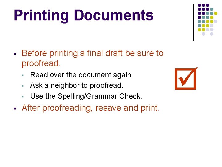 Printing Documents § Before printing a final draft be sure to proofread. § § Printing Documents § Before printing a final draft be sure to proofread. § §