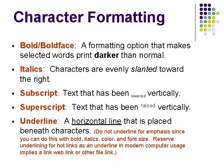 Character Formatting § Bold/Boldface: A formatting option that makes selected words print darker than Character Formatting § Bold/Boldface: A formatting option that makes selected words print darker than