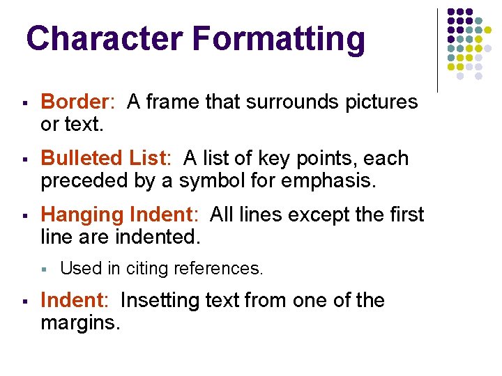 Character Formatting § Border: A frame that surrounds pictures or text. § Bulleted List: Character Formatting § Border: A frame that surrounds pictures or text. § Bulleted List: