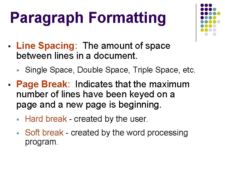 Paragraph Formatting § Line Spacing: The amount of space between lines in a document. Paragraph Formatting § Line Spacing: The amount of space between lines in a document.
