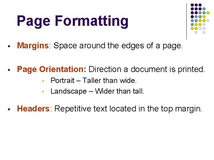 Page Formatting § Margins: Space around the edges of a page. § Page Orientation: Page Formatting § Margins: Space around the edges of a page. § Page Orientation: