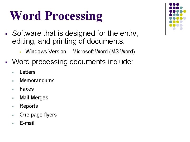 Word Processing § Software that is designed for the entry, editing, and printing of Word Processing § Software that is designed for the entry, editing, and printing of